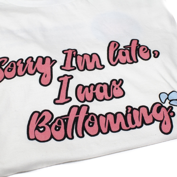 Sorry Im Late I Was Bottoming Shirt - Picture 2 of 4